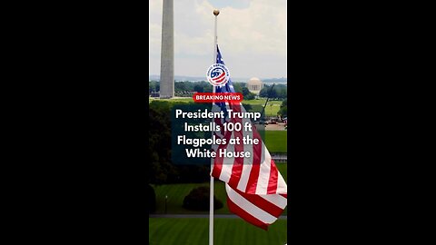 President Trump Installs 100 ft Flagpoles at the White House