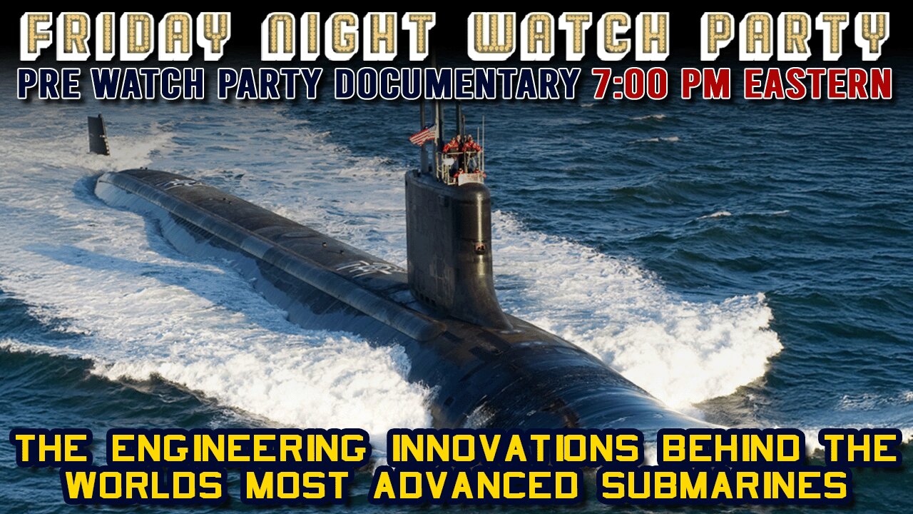 Friday Night Pre Watch Party Documentary | Engineering Behind the Most Advanced Submarines