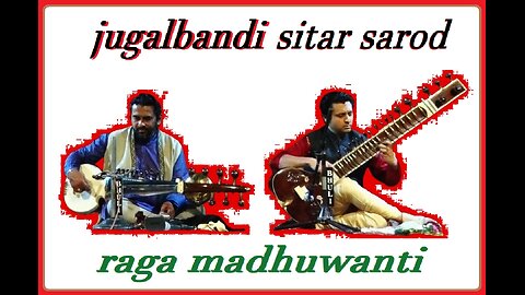 JUGALBANDI---RAGA MADHUWANTI
