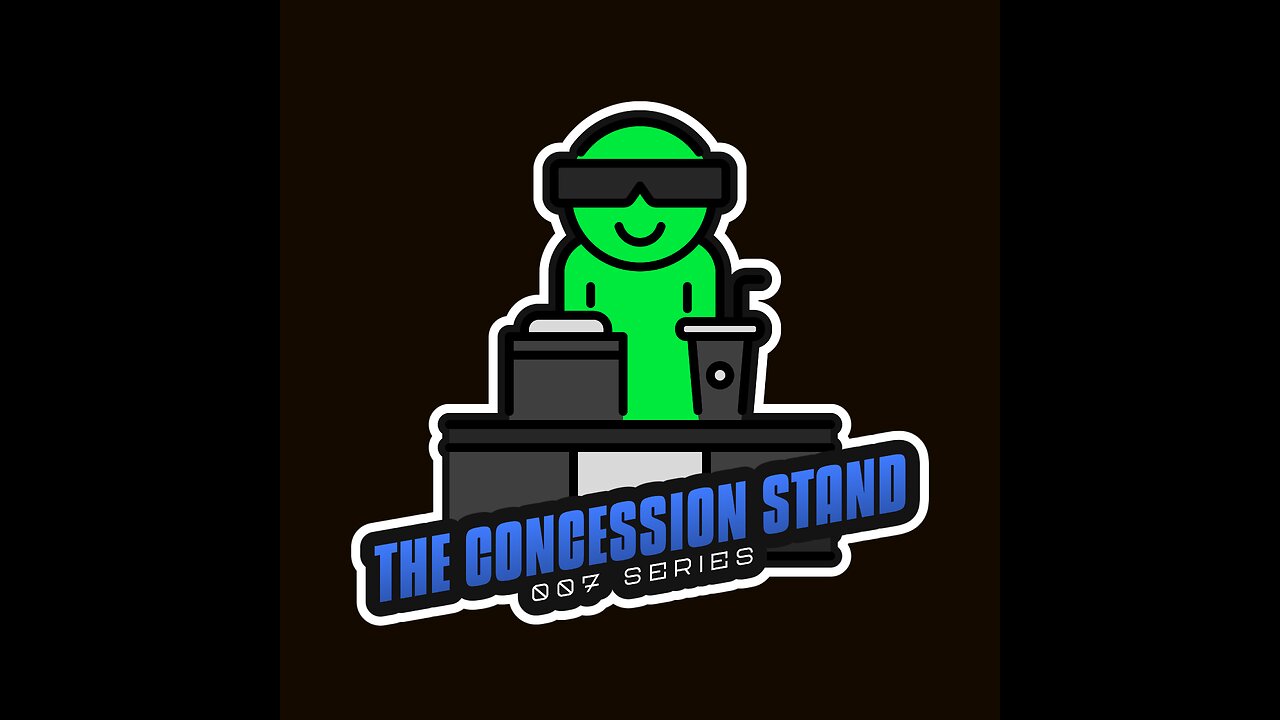 THE concession Stand: 007 Series