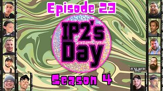 IP2sday A Weekly Review Season 4 Episode 23