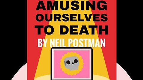 "Exploring Neil Postman's 'Amusing Ourselves to Death': How Nihilism Impacts Minds"