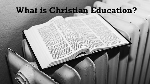 Sermon Only | What is Christian Education? | May 11, 2025