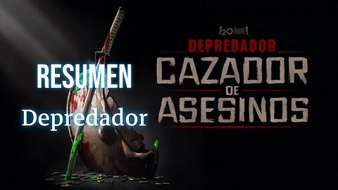 RESUMEN DE DEPREDADOR:CAZADOR DE ASESINOS