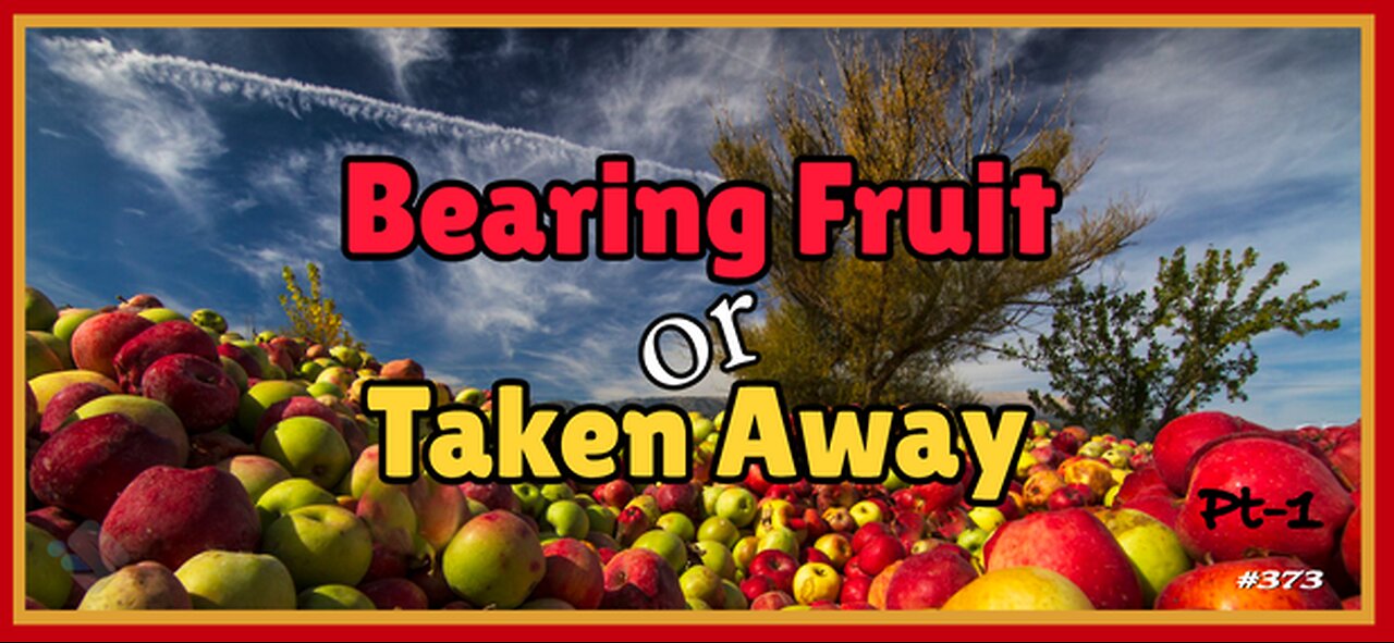 David J. Smith - 373 - Bearing Fruit - Or - Taken Away