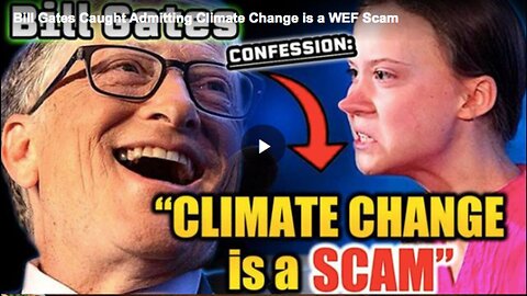 "Gates Admits to Considering Climate Change a Scam"