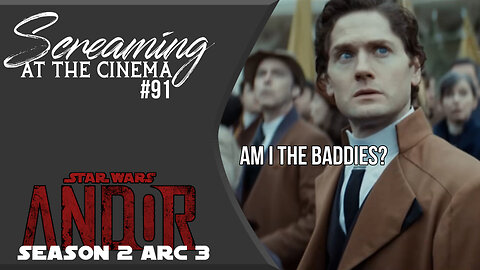 The Gorman Incident | Andor: Season 2 Arc 3 | Screaming at the Cinema #91