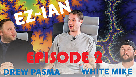 EZ-IAN PODCAST Episode 2 (Return of White Mike) w/ Drew Pasma