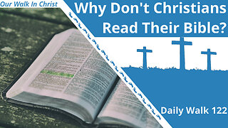 Why Don't Christians Read the Bible? | Daily Walk 428