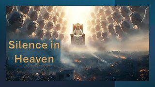Silence in Heaven: Understanding the 7th Seal