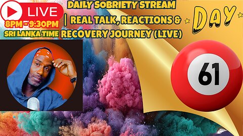 DAY 61 OF SOBRIETY| Real Talk, Reactions & Recovery Journey ( LIVE )