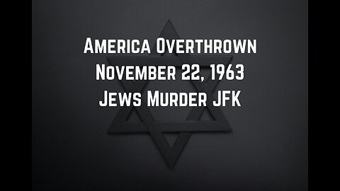 America Overthrown November 22, 1963: Juze Murder JFK by Stew Peters