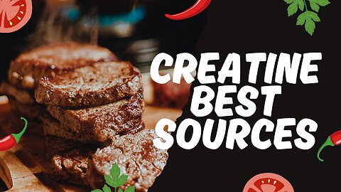 BEST sources of CREATINE