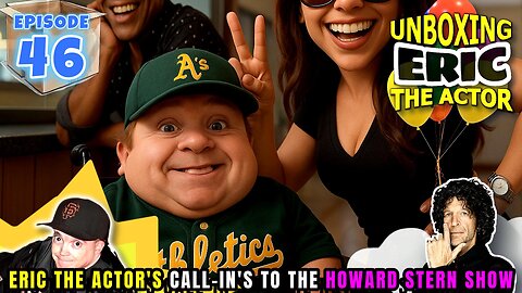 ERIC THE ACTOR CALL BREAKDOWN (EP#46) - UNBOXING ERIC - CALLS TO THE HOWARDSTERN SHOW