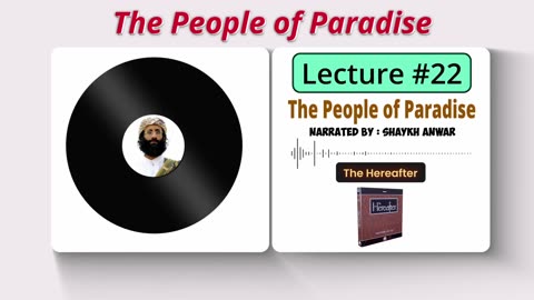 The People of Paradise | Lecture No. 22 - The Hereafter Series