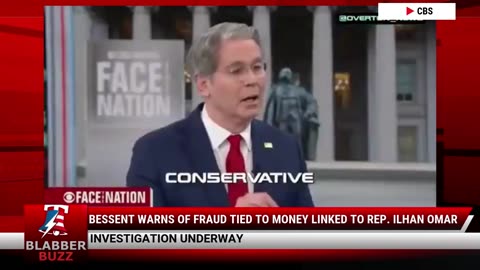 Bessent Warns Of Fraud Tied To Money Linked To Rep. Ilhan Omar