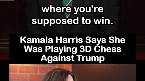 Kamala Harris Says She Was Playing 3D Chess Against Trump