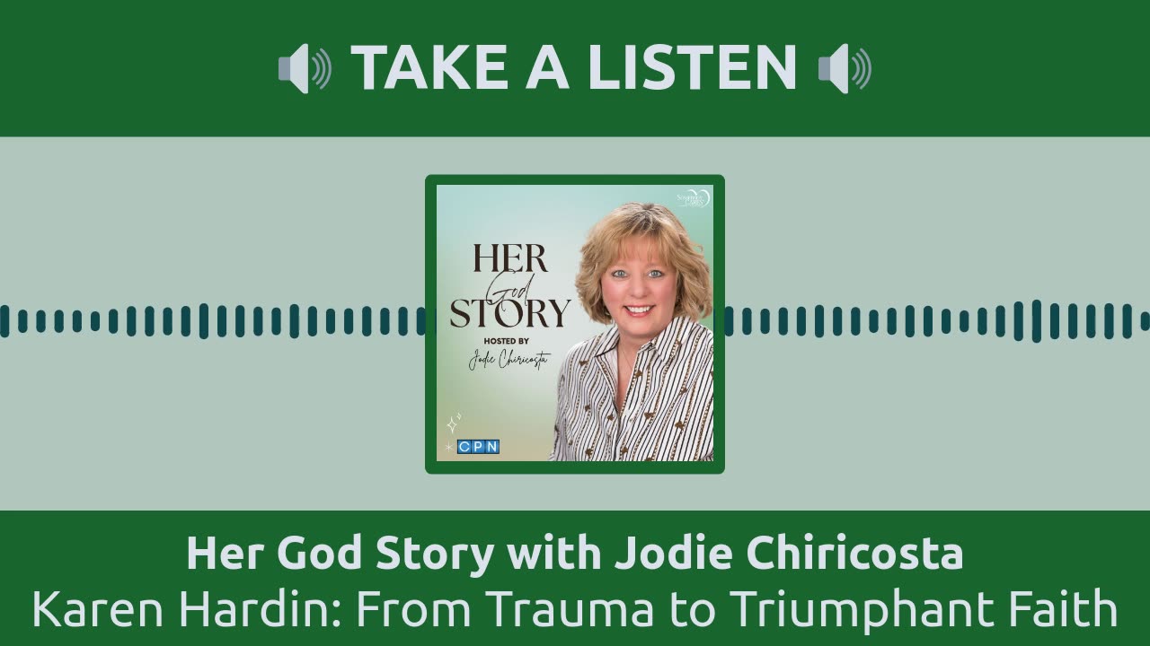 Karen Hardin: From Trauma to Triumphant Faith
