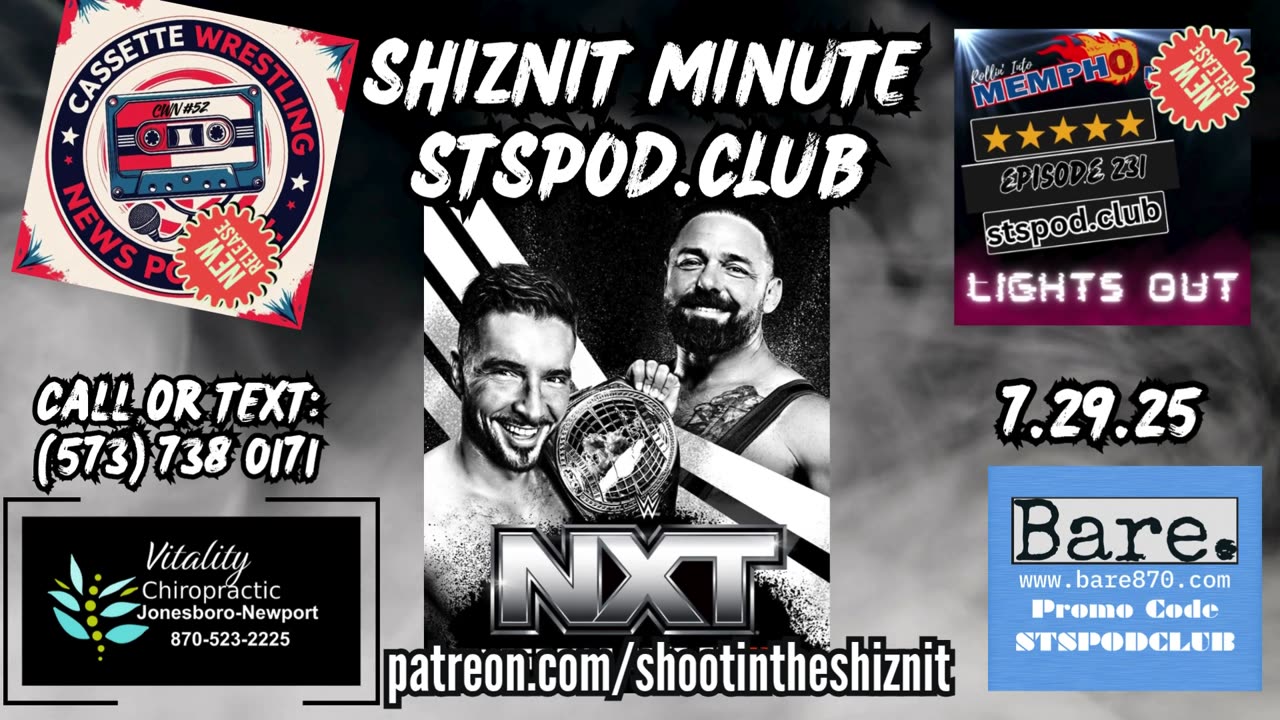 SHIZNIT MINUTE 7.29.25-BT talks NXT!