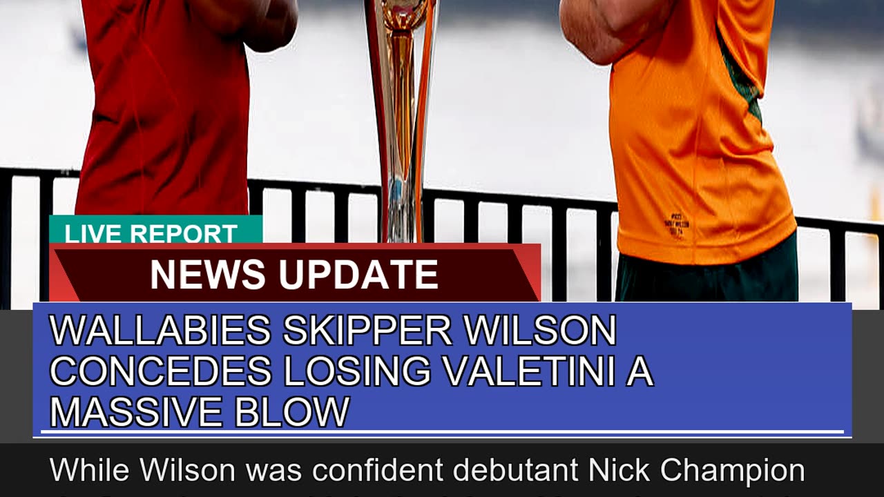Wallabies Skipper Wilson Concedes Losing Valetini