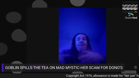 GOBLIN 7/21/25 SPILLS THE TEA MAD MYSTIC BIG SCAM/ 60,000 GRIFT/PAID TO SLANDER PEOPLE