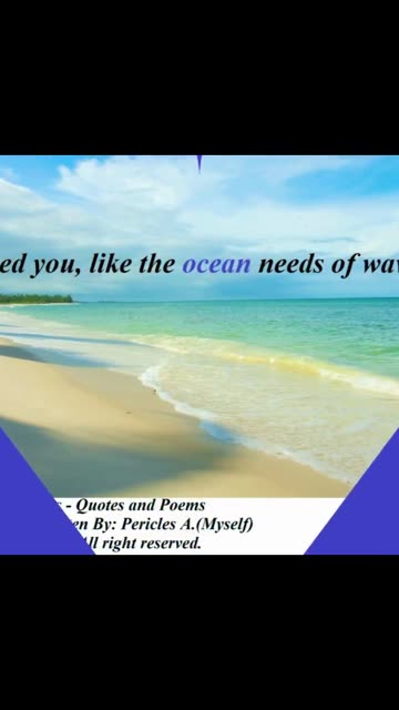 I need you, like the ocean... [Quotes and Poems]