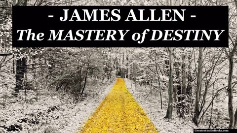 "The Mastery of Destiny" (1909) by James Allen [FULL AUDIOBOOK]