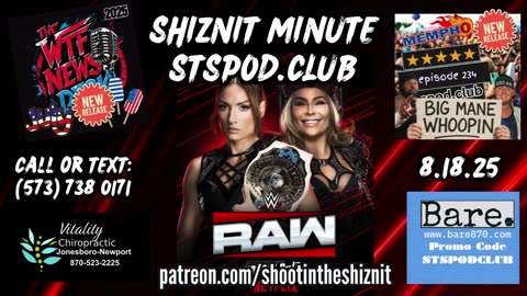 SHIZNIT MINUTE 8.18.025-BT talks MONDAY NIGHT RAW !