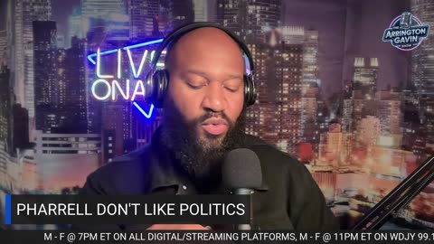 The Arrington Gavin Show "PHARRELL HATES POLITICS"