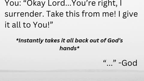 POV: surrendering things to God. True freedom only comes after you fully surrender to God.