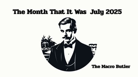 The Month That It Was : July 2025
