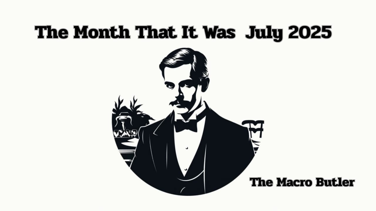 The Month That It Was : July 2025