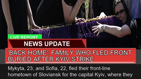 Back Home Family WHO Fled Front Buried After Ky