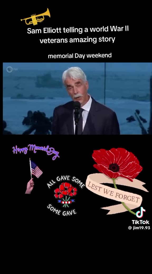 SAM ELLIOTT TELLING A WORLD WAR ll VETERAN’S AMAZING STORY MEMORIAL DAY WEEKEND