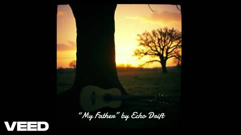 “My Father” by Echo Drift