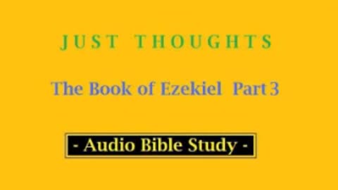Just Thoughts - The Book of Ezekiel Part 3 (2013) Retro