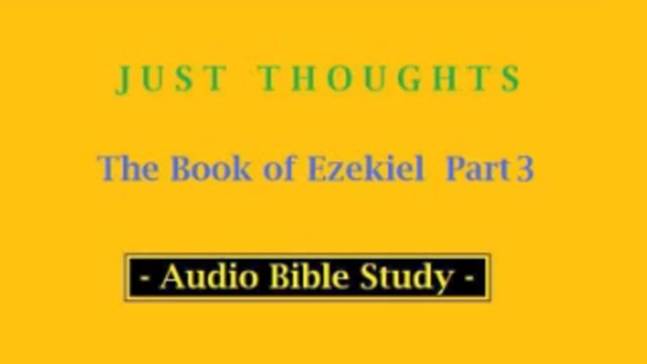 Just Thoughts - The Book of Ezekiel Part 3 (2013) Retro