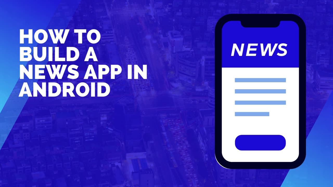 How to Build a News App in Android (Step-by-Step Guide)