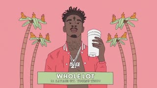 21 Savage - Whole Lot