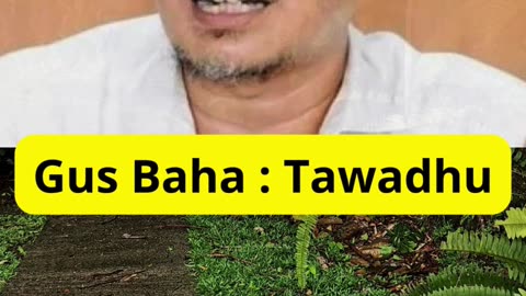 Gus Baha : Tawadhu
