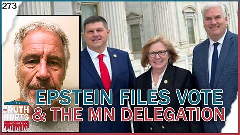 Truth Hurts #273 - Epstein Files Vote & The MN Delegation