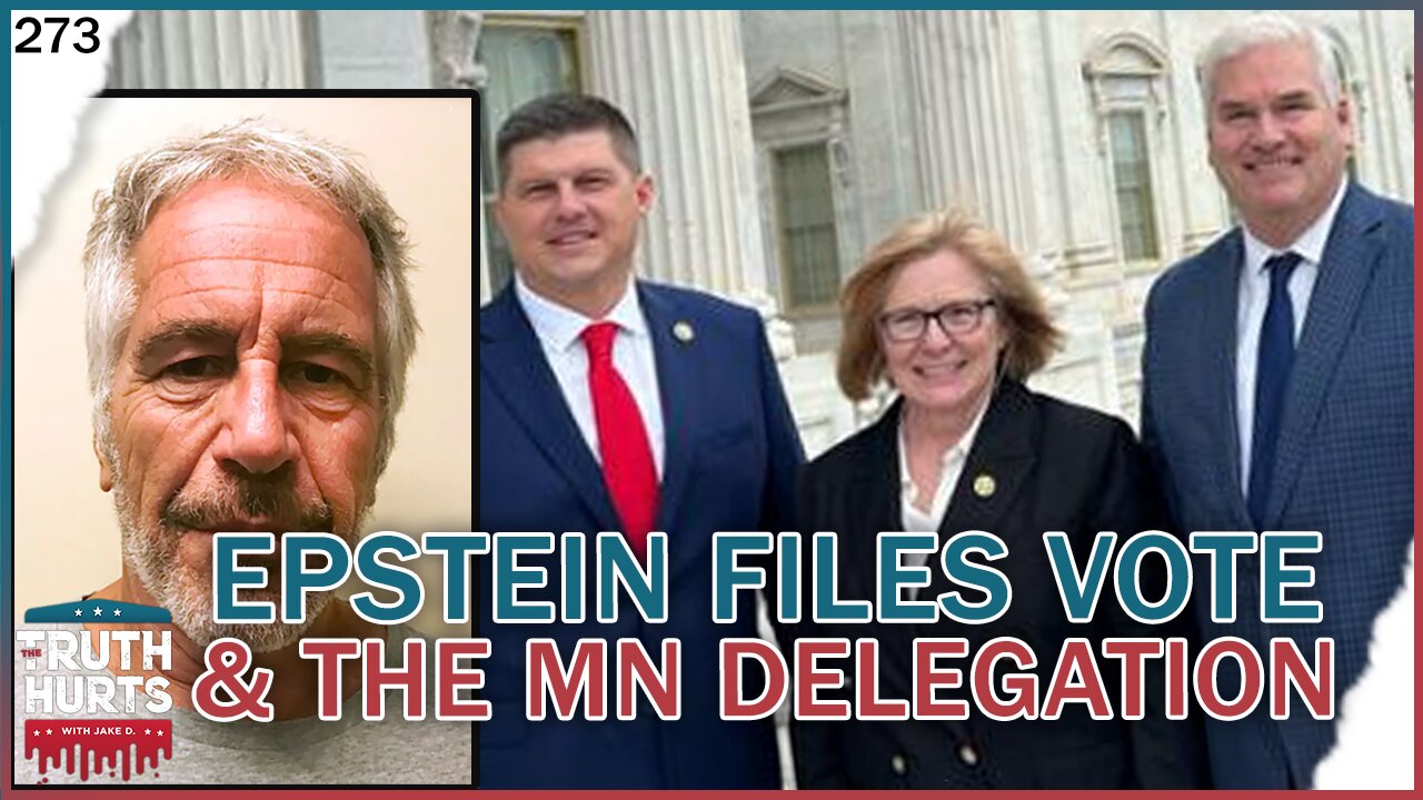 Truth Hurts #273 - Epstein Files Vote & The MN Delegation
