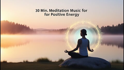 30 Min. Meditation Music for Positive Energy 🌞 | Inner Peace & Healing Music 🧘‍♂️