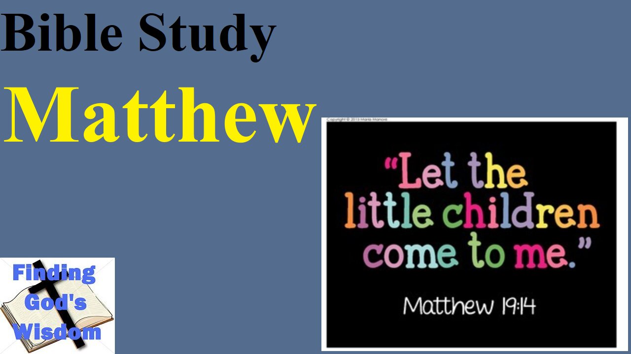 Bible Study - Matthew: Let the Little Children Come to Me