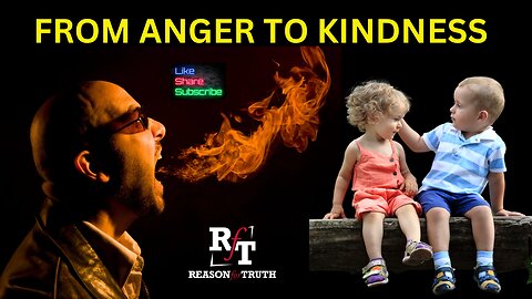From Anger To Biblical Kindness