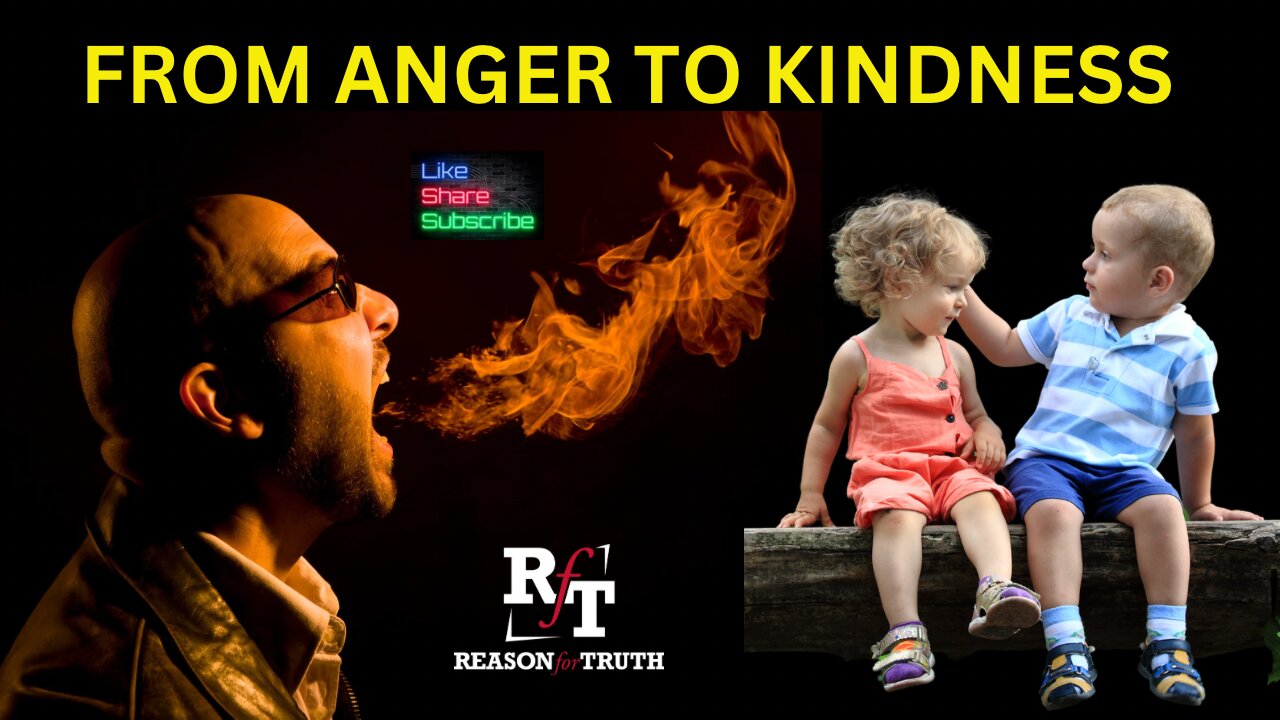 From Anger To Biblical Kindness