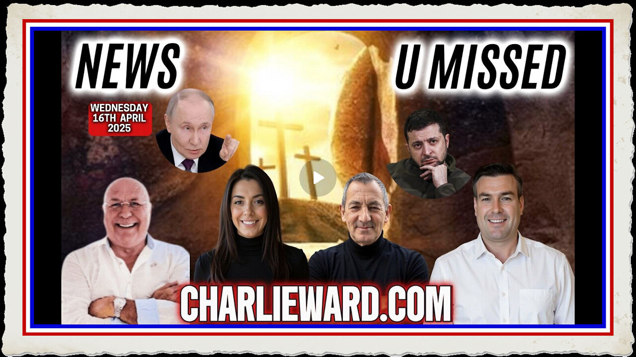 CHARLIE WARD DAILY NEWS WEDNESDAY 16TH APRIL 2025