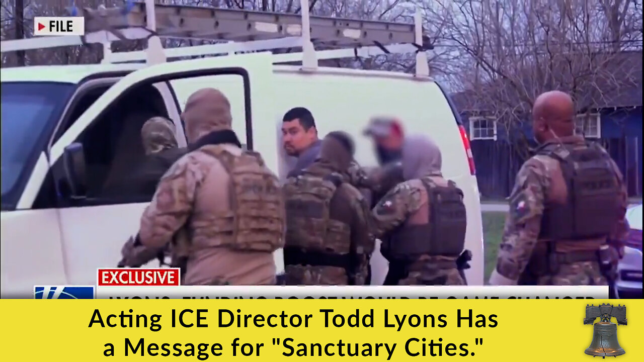 Acting ICE Director Todd Lyons Has a Message for "Sanctuary Cities."