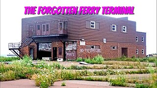 The Forgotten Ferry Terminal
