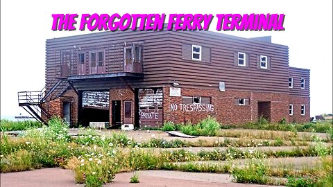 The Forgotten Ferry Terminal